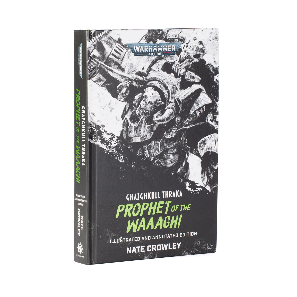 Ghazghkull Thraka: Prophet of the Waaagh! - Illustrated and Annotated Edition for Warhammer 40,000