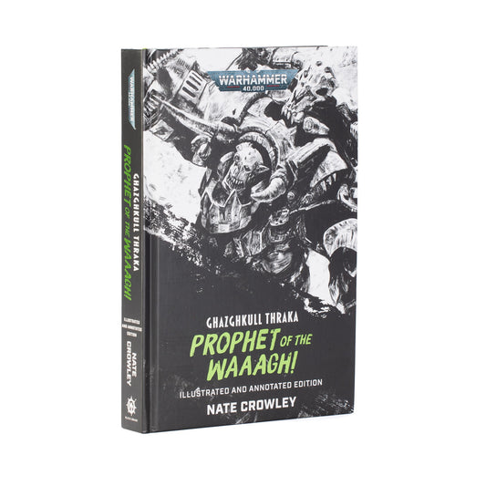 Ghazghkull Thraka: Prophet of the Waaagh! - Illustrated and Annotated Edition for Warhammer 40,000